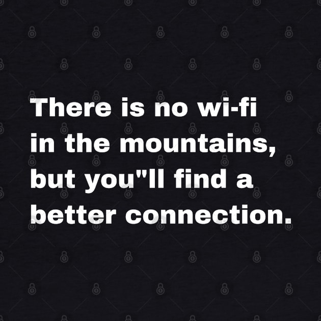 There is no wifi in the mountains but you"ll find a better connection by Creastore